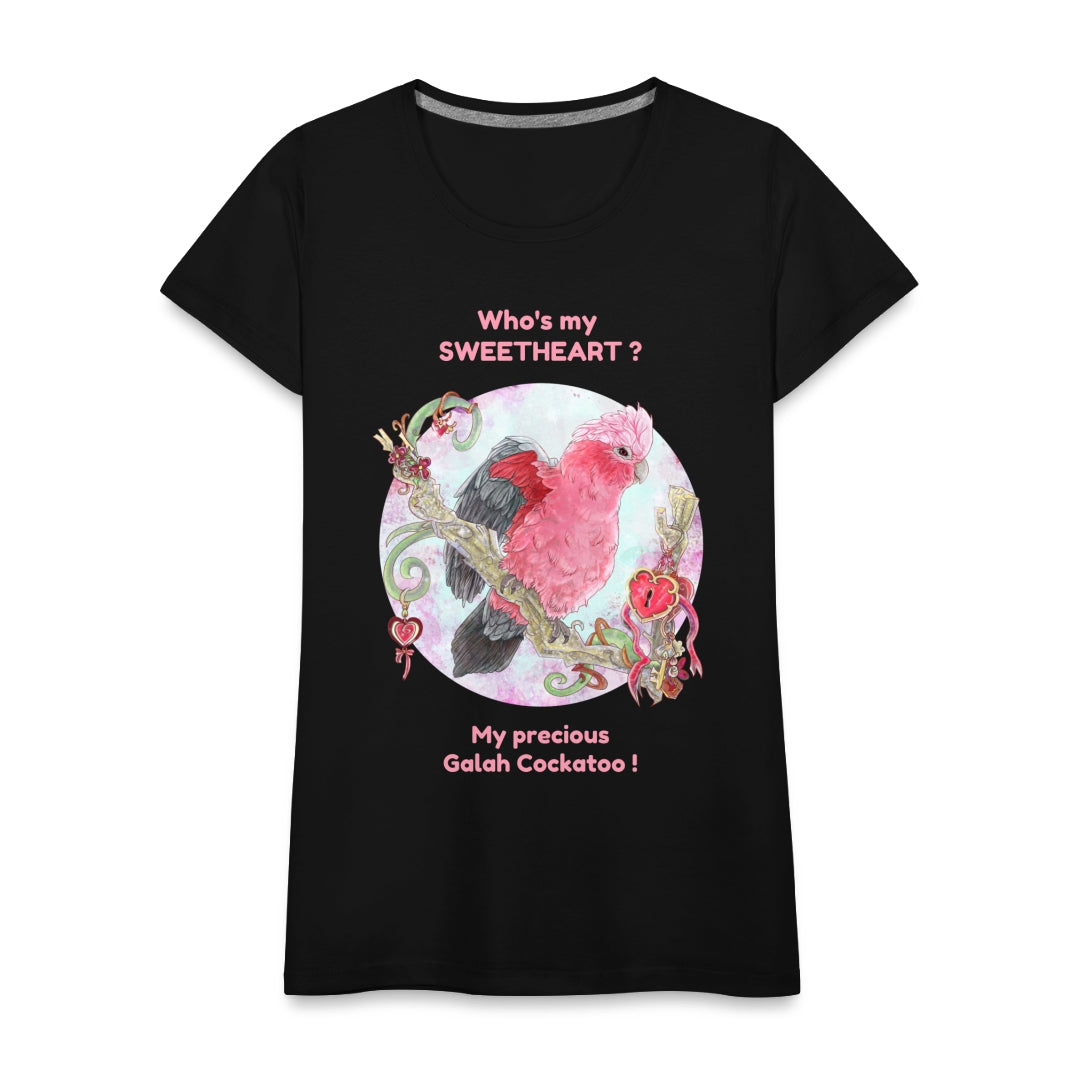 Women’s Premium T-Shirt - My Sweetheart My precious - Galah Cockatoo - Black